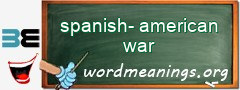 WordMeaning blackboard for spanish-american war